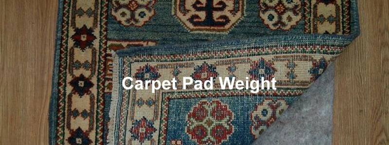 carpet pad weight