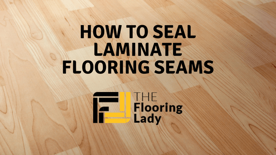 How To Seal Laminate Flooring Seams A, Sealing Prefinished Hardwood Floor Seams