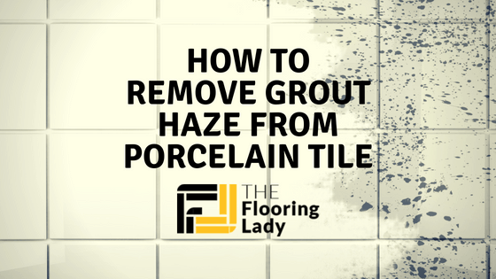 how to remove grout haze from porcelain tile